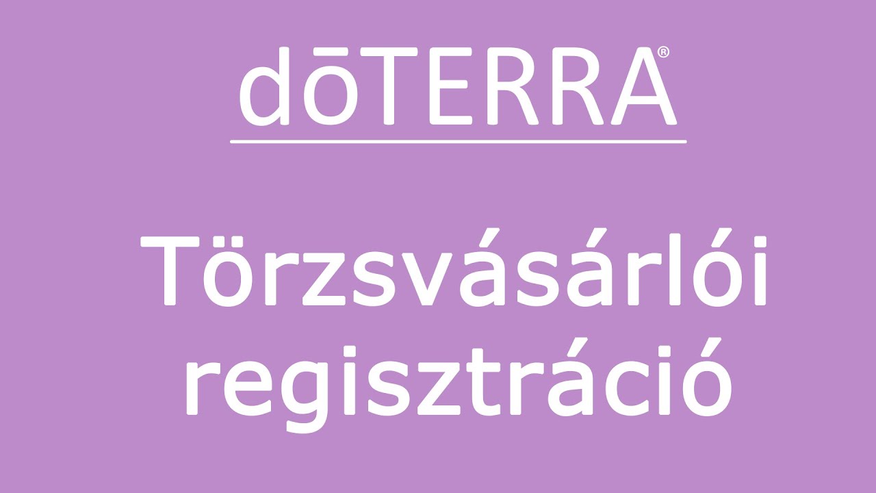 doTERRA belépés - Törzsvásárlói regisztráció tutorial